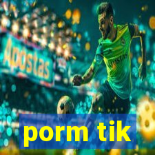 porm tik